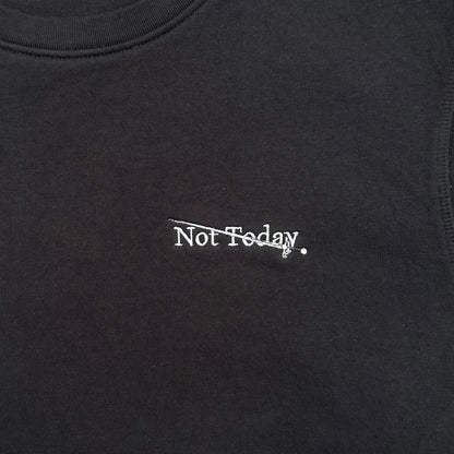 Not Today - Sweater